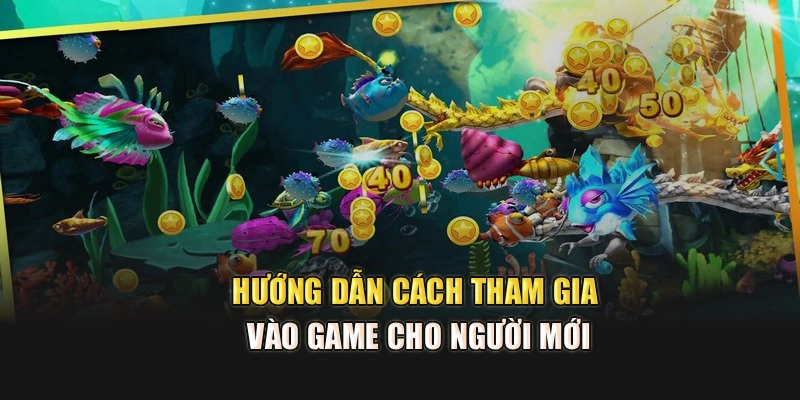 Hướng dẫn cách tham gia vào game cho người mới